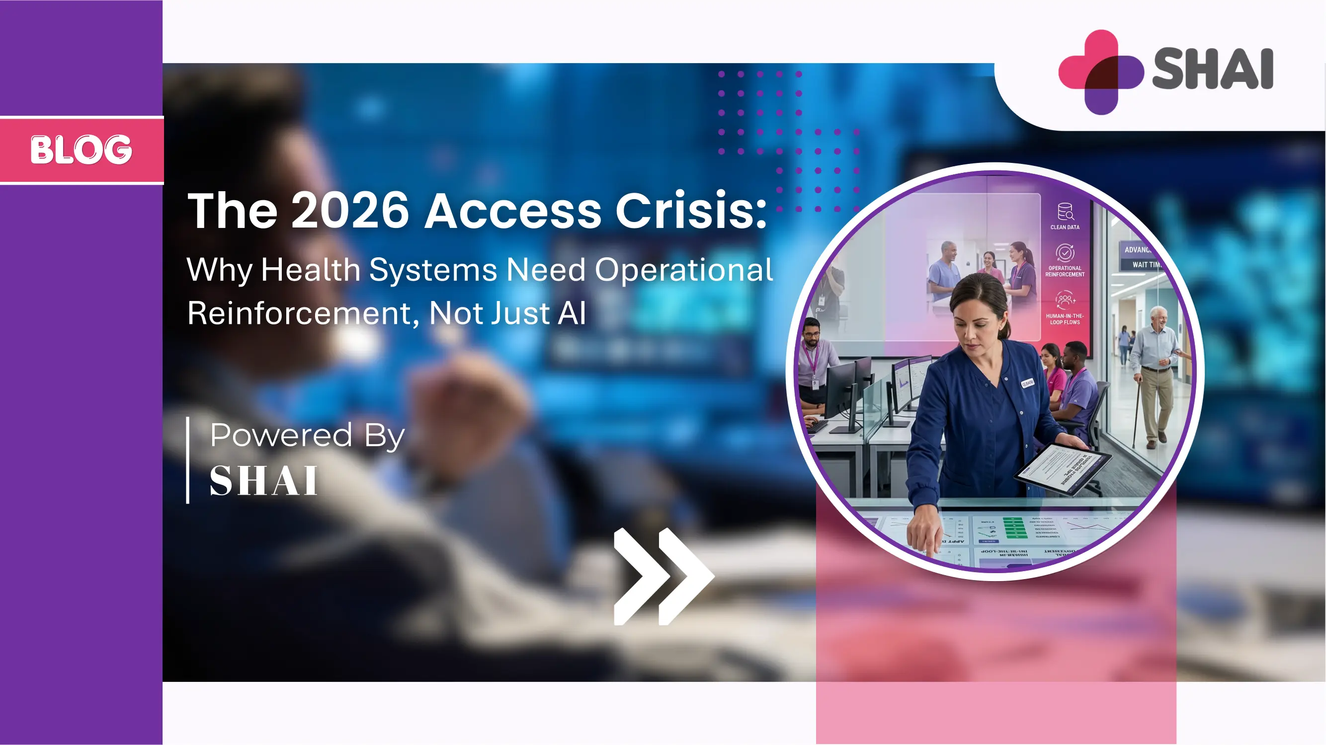 The 2026 Access Crisis: Why Health Systems Need Operational Reinforcement, Not Just AI